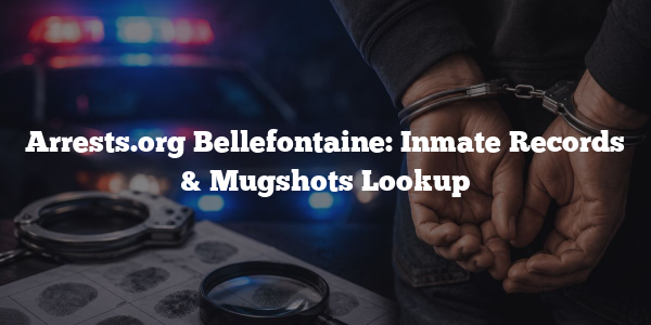 Arrests.org Bellefontaine: Inmate Records & Mugshots Lookup