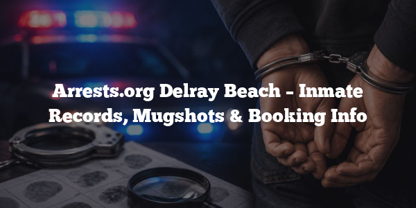 Arrests.org Delray Beach – Inmate Records, Mugshots & Booking Info
