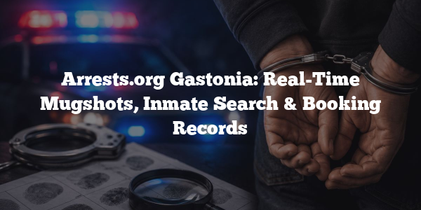 Arrests.org Gastonia: Real-Time Mugshots, Inmate Search & Booking Records