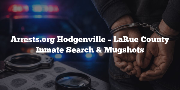 Arrests.org Hodgenville – LaRue County Inmate Search & Mugshots