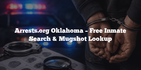 Arrests.org Oklahoma – Free Inmate Search & Mugshot Lookup