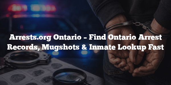 Arrests.org Ontario – Find Ontario Arrest Records, Mugshots & Inmate ...