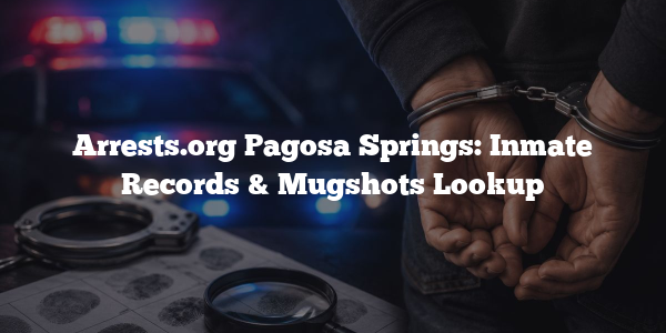 Arrests.org Pagosa Springs: Inmate Records & Mugshots Lookup