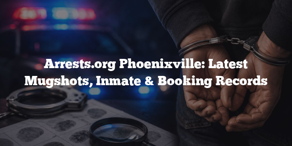 Arrests.org Phoenixville: Latest Mugshots, Inmate & Booking Records