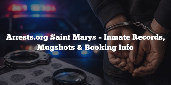 Arrests.org Saint Marys – Inmate Records, Mugshots & Booking Info