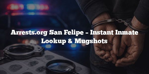 Arrests.org San Felipe – Instant Inmate Lookup & Mugshots