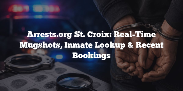 Arrests.org St. Croix: Real-Time Mugshots, Inmate Lookup & Recent Bookings