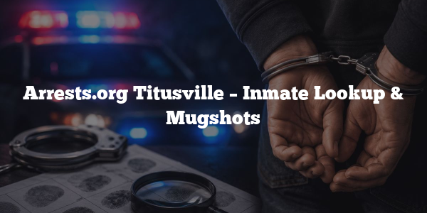 Arrests.org Titusville – Inmate Lookup & Mugshots