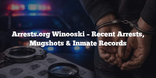 Arrests.org Winooski – Recent Arrests, Mugshots & Inmate Records