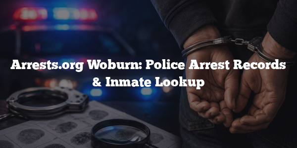 Arrests.org Woburn: Police Arrest Records & Inmate Lookup